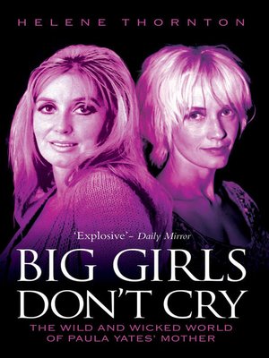 cover image of Big Girls Don't Cry--The Wild and Wicked World of Paula Yates' Mother